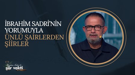 İbrahim Sadri'nin Yorumuyla Ünlü Şairlerden Şiirler I Şiir Vakti