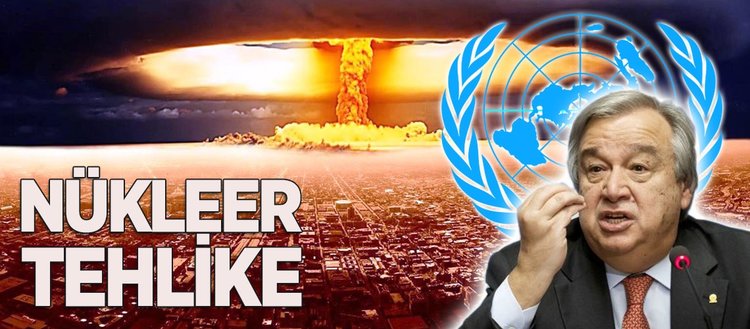 Guterres’ten nükleer silahsızlanma çağrısı