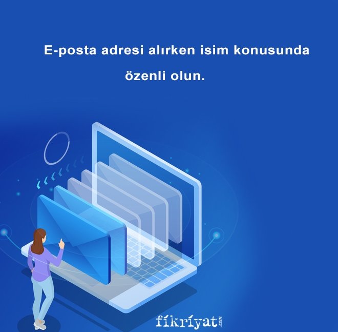E-POSTA ADRESİ ALIRKEN ÖZEN GÖSTERİN