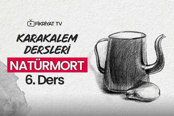 Karakalem Dersleri 6. Bölüm: Natürmort