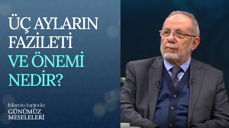 Üç Ayların Fazileti ve Önemi Nedir?