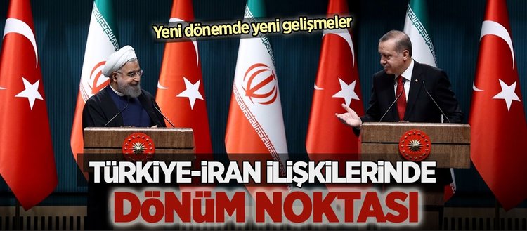 Türkiye-İran ilişkilerinde dönüm noktası