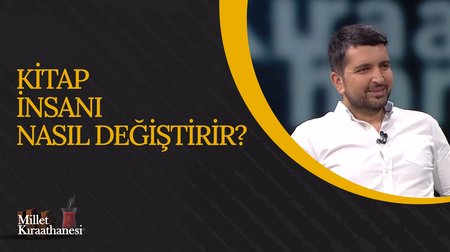 Kitap insanı nasıl değiştirir? I Millet Kıraathanesi