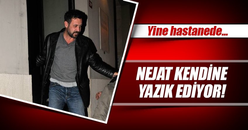 Nejat İşler, ölüme meydan okuyor!