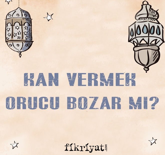 KAN VERMEK ORUCU BOZAR MI?