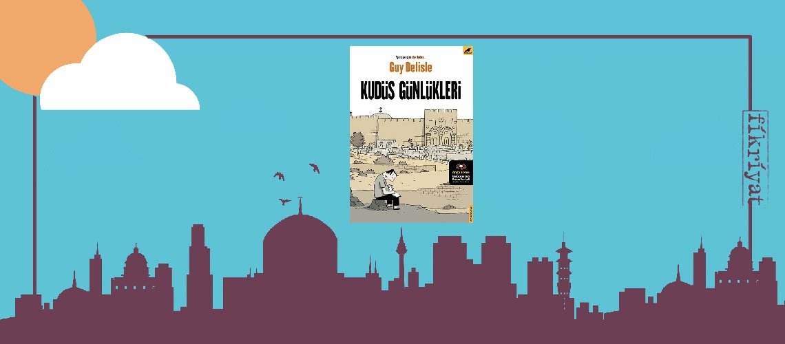 Kudüs Günlükleri - Guy Delisle