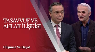 "Tasavvuf ve Ahlak İlişkisi" | Düşünce ve Hayat