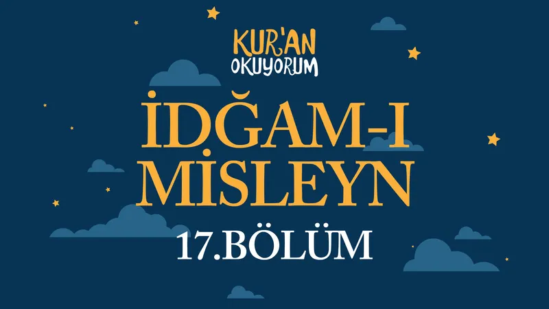 Kur’an Okuyorum - 17. Bölüm
