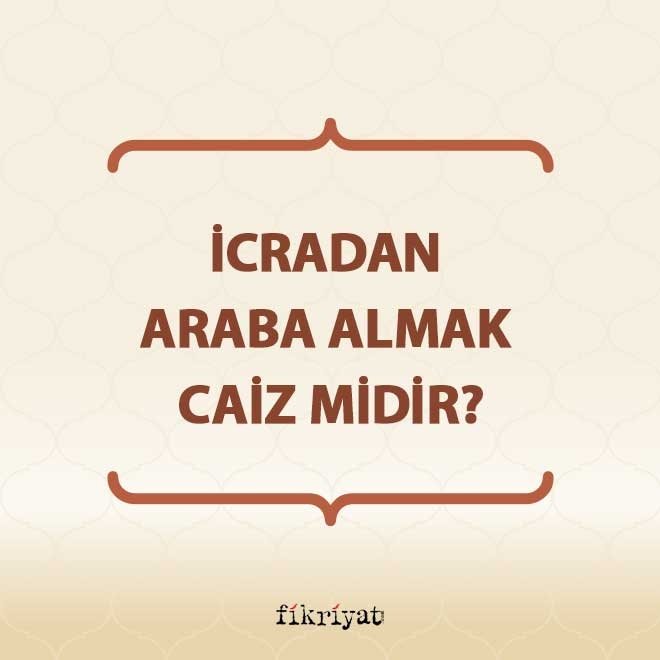 İcradan araba almak caiz midir?