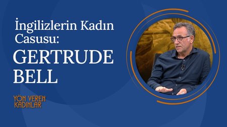 Gertrude Bell | Yön Veren Kadınlar