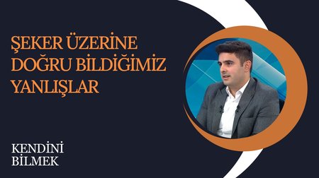 Şeker Üzerine Doğru Bildiğimiz Yanlışlar | Kendini Bilmek
