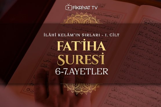 Abdulkerim Kuşeyri - İlahi Kelam’ın Sırları I Fatiha Suresi 6-7 Ayetler Tefsiri