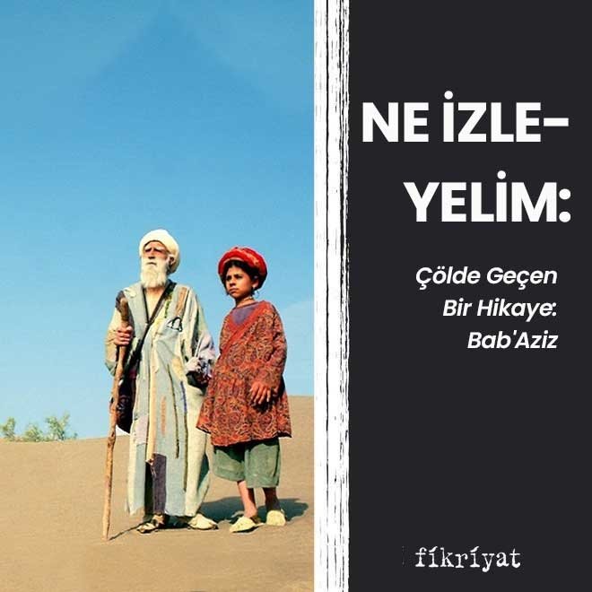Ne izleyelim: Çölde Geçen Bir Hikaye: Bab’Aziz