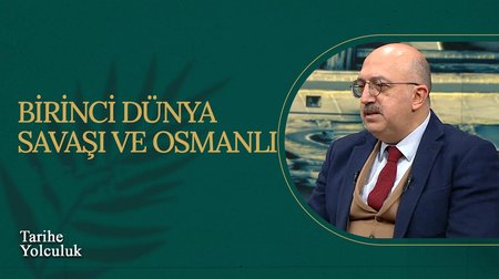 Birinci Dünya Savaşı ve Osmanlı I Tarihe Yolculuk