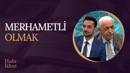 Merhametli Olmak I Hadis İklimi