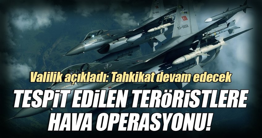 Hakkari’de tespit edilen PKK’lılar F-16 ile vuruldu