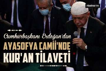 Cumhurbaşkanı Erdoğan’dan Ayasofya Camii’nde Kur’an tilaveti