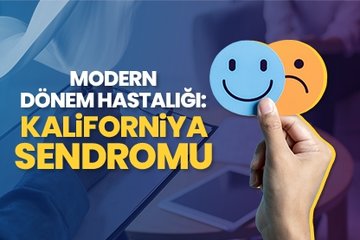 Modern dönem hastalığı: Kaliforniya Sendromu