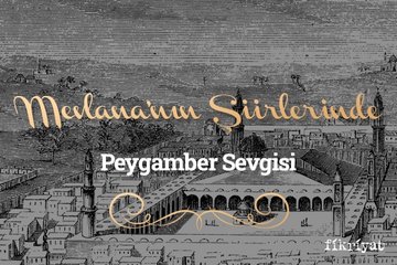 Mevlana’nın Şiirlerinde Peygamber Sevgisi
