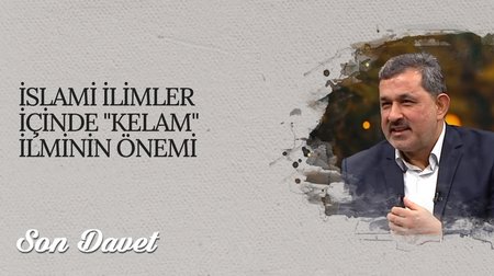 İslami İlimler İçinde "Kelam" İlminin Önemi I Son Davet