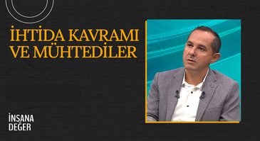 İhtida Kavramı ve Mühtediler I İnsana Değer