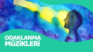 Odaklanma Müzikleri | Turkuvapp