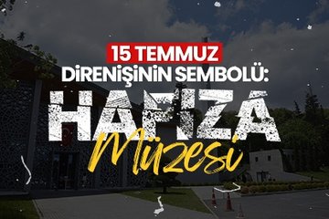 15 Temmuz direnişinin sembolü: Hafıza Müzesi