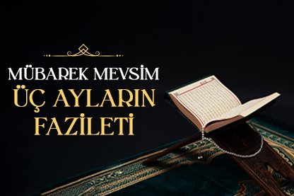 Mübarek mevsim 3 ayların fazileti
