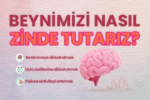 Beynimizi nasıl zinde tutarız?