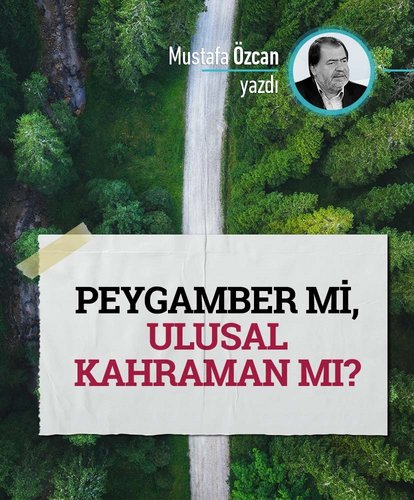 Peygamber mi, ulusal kahraman mı?