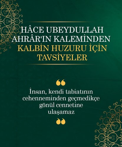 Hace Ubeydullah Ahrar’ın kaleminden kalbin huzuru için tavsiyeler