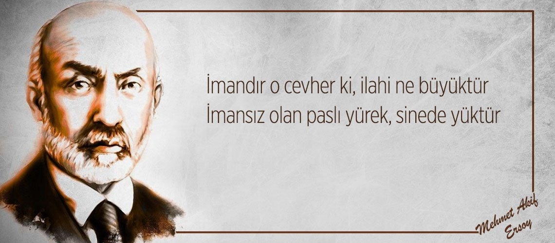 Vatan şairi Mehmet Âkif’den alıntılar