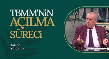 TBMM'nin Açılma Süreci | Tarihe Yolculuk