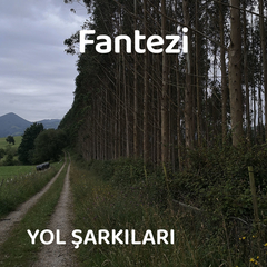 Fantezi | Yol Şarkıları