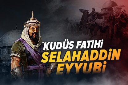 Kudüs Fatihi: Selahaddin Eyyubi