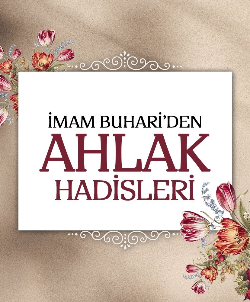 İmam Buhari’den Ahlak hadisleri