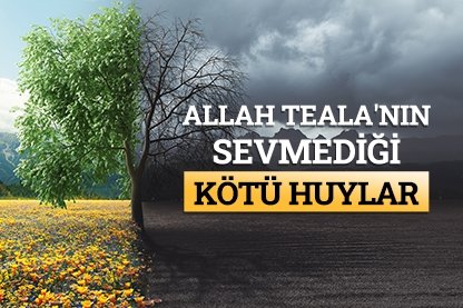 Allah Teala’nın sevmediği kötü huylar