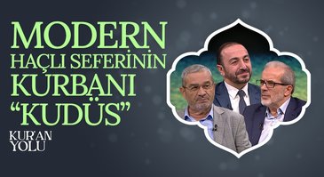 Modern Haçlı Seferinin Kurbanı "Kudüs" | Kur'an Yolu