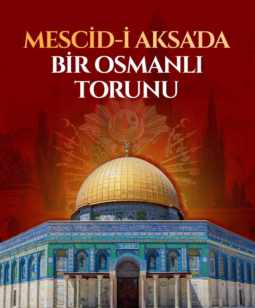 Mescid-i Aksa’da Bir Osmanlı Torunu