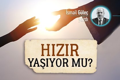 Hızır yaşıyor mu?