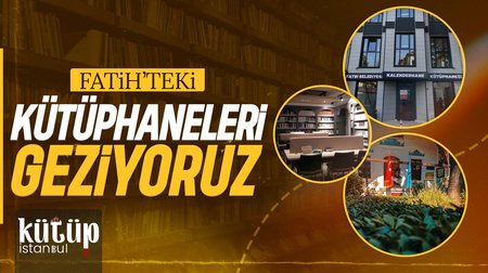 Fatih'teki Kütüphaneleri Geziyoruz! | Kütüpİstanbul