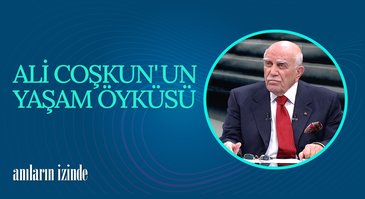 Ali Coşkun'un Yaşam Öyküsü - 2 | Anıların İzinde