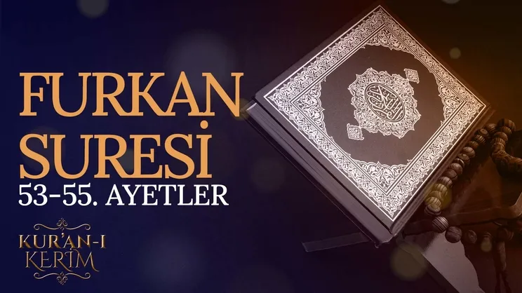 Furkan Suresi 53-55. ayetler