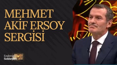 Mehmet Akif Ersoy Sergisi | Enderun Sohbetleri