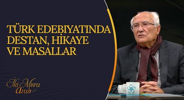 Türk Edebiyatında Destan, Hikaye ve Masallar I İki Mısra Arası