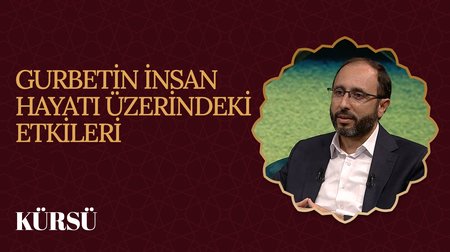 Gurbetin İnsan Hayatı Üzerindeki Etkileri I Kürsü