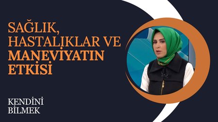 Sağlık, Hastalıklar ve Maneviyatın Etkisi | Kendini Bilmek