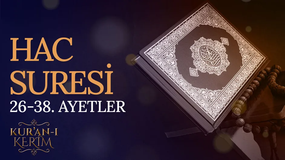 Hac suresi 26-38. ayetler