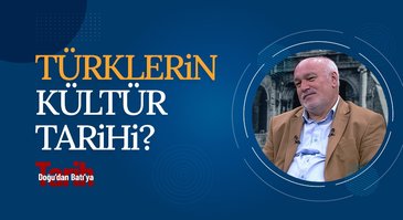 Türklerin Kültür Tarihi | Doğu'dan Batı'ya Tarih