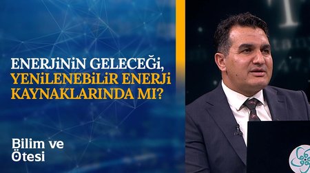 Yenilenebilir Enerji Kaynakları | Bilim ve Ötesi